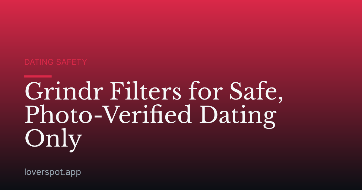 Grindr Filters for Safe, Photo-Verified Dating Only