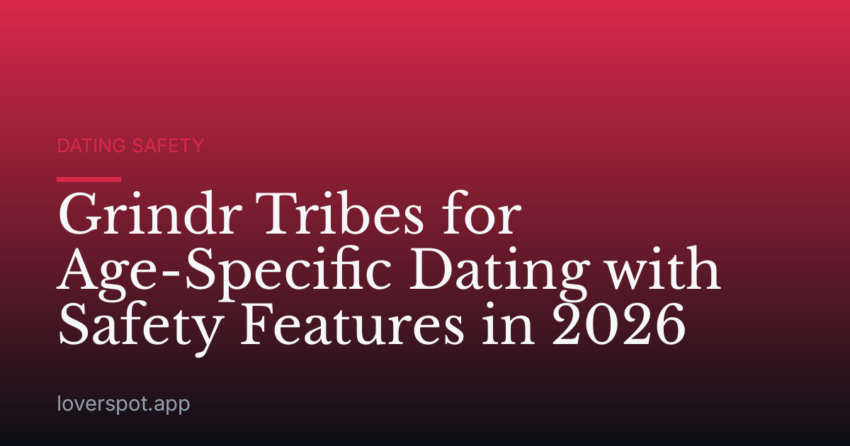 Grindr Tribes for Age-Specific Dating with Safety Features in 2026