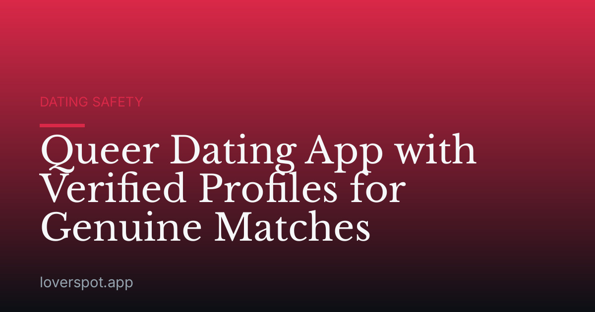 Queer Dating App with Verified Profiles for Genuine Matches