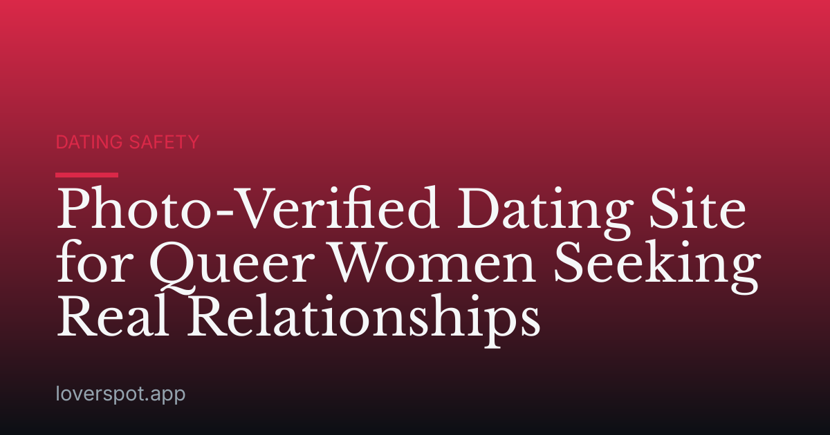Photo-Verified Dating Site for Queer Women Seeking Real Relationships