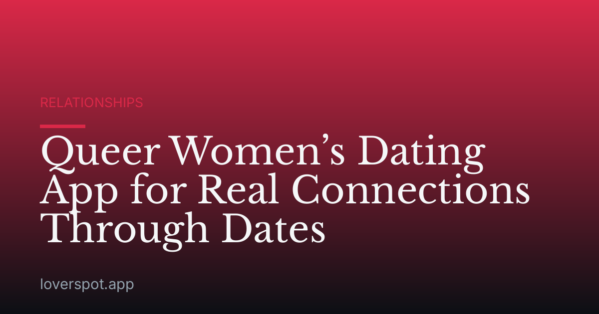 Queer Women’s Dating App for Real Connections Through Dates