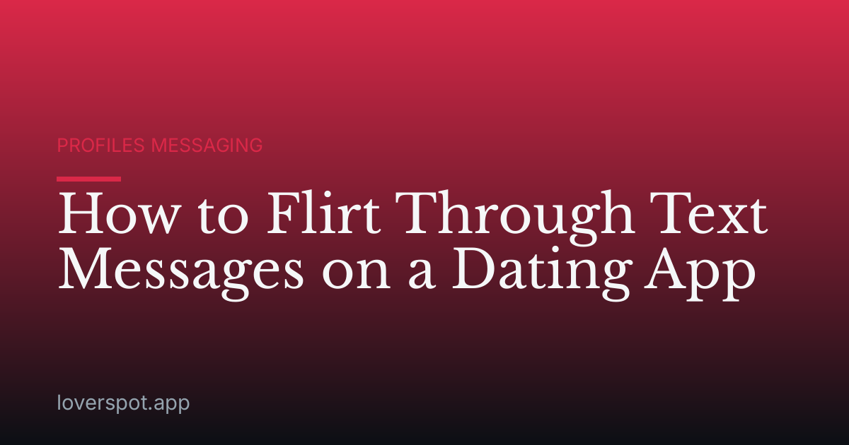 How to Flirt Through Text Messages on a Dating App