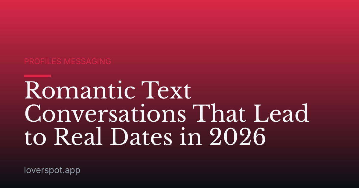 Romantic Text Conversations That Lead to Real Dates in 2026