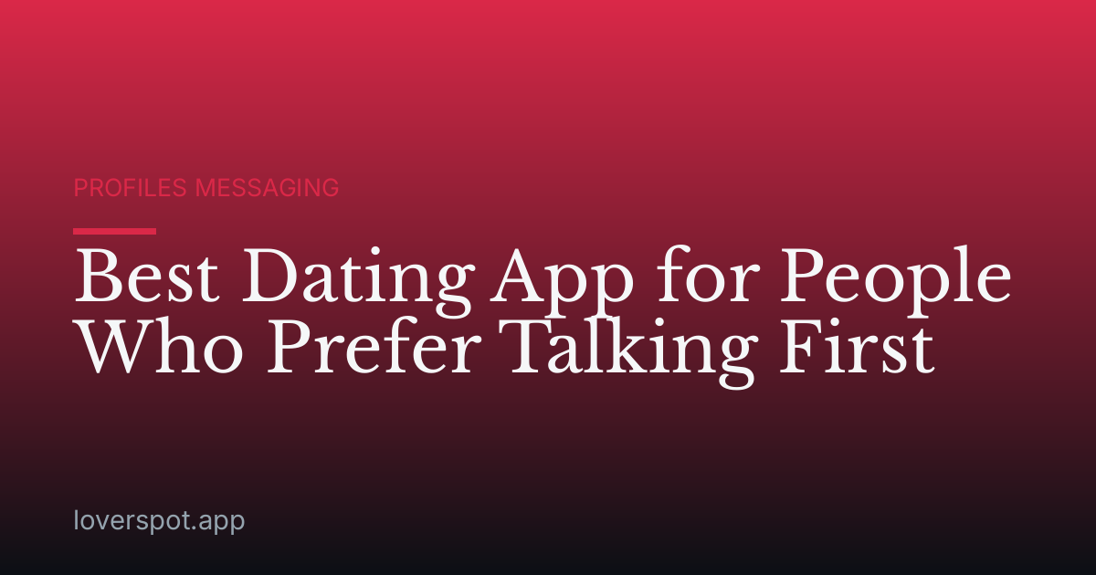 Best Dating App for People Who Prefer Talking First