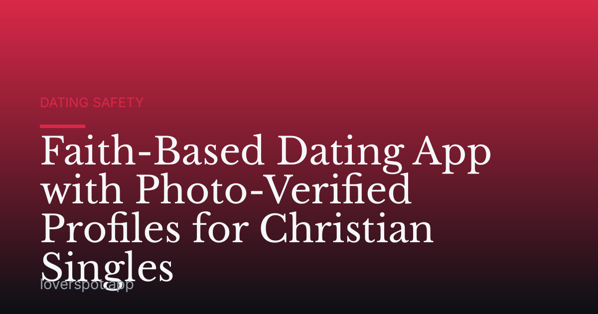 Faith-Based Dating App with Photo-Verified Profiles for Christian Singles