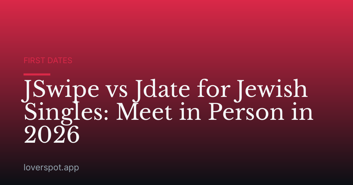 JSwipe vs Jdate for Jewish Singles: Meet in Person in 2026