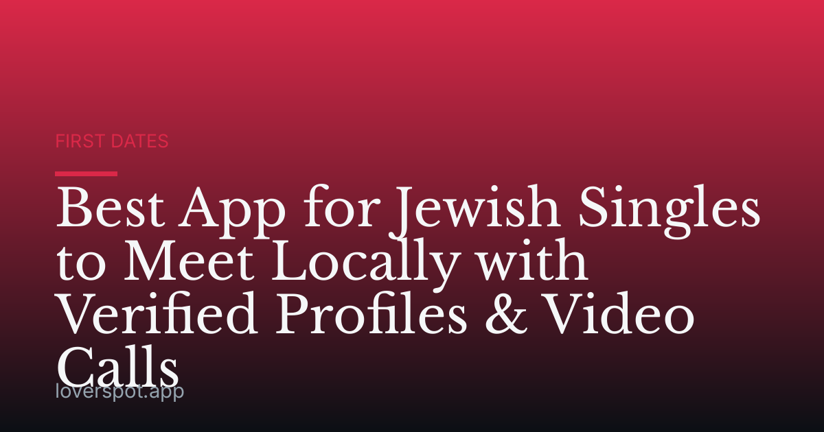 Best App for Jewish Singles to Meet Locally with Verified Profiles & Video Calls