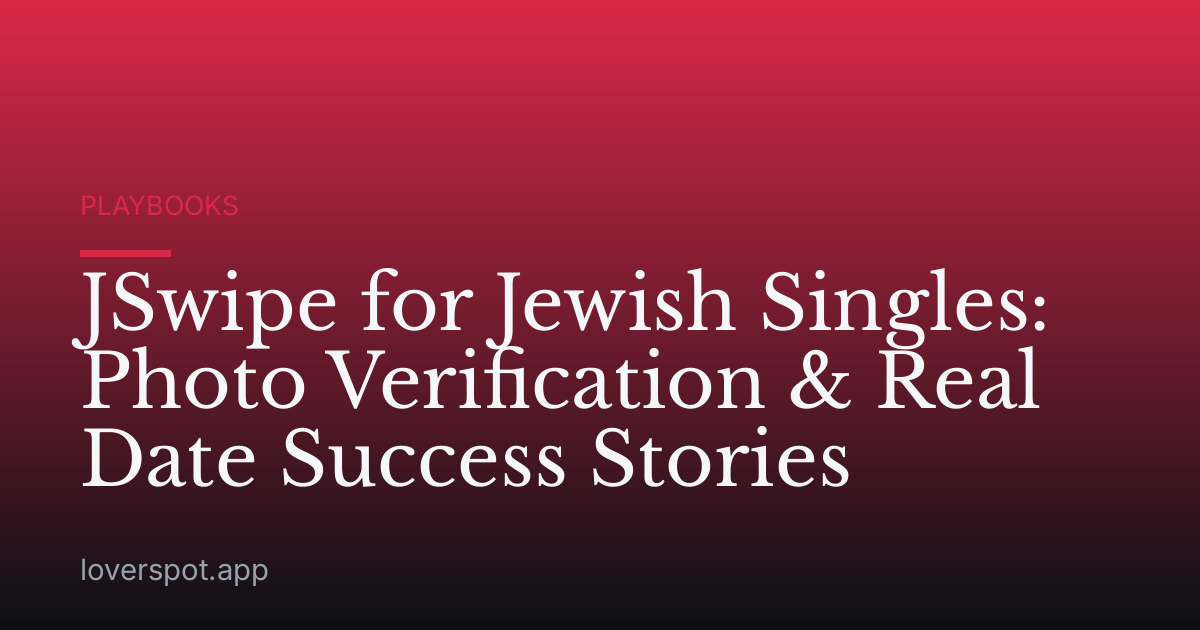 JSwipe for Jewish Singles: Photo Verification & Real Date Success Stories