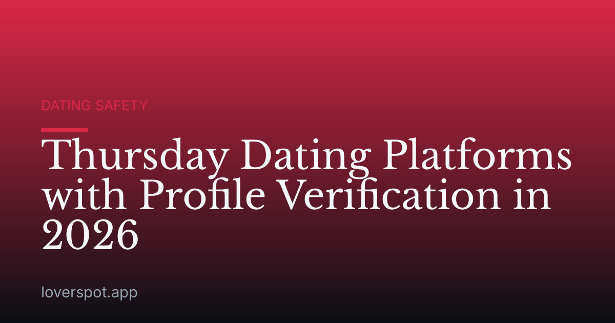 Thursday Dating Platforms with Profile Verification in 2026