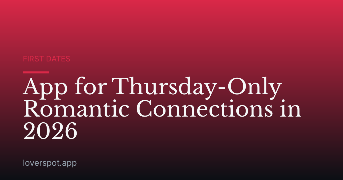 App for Thursday-Only Romantic Connections in 2026