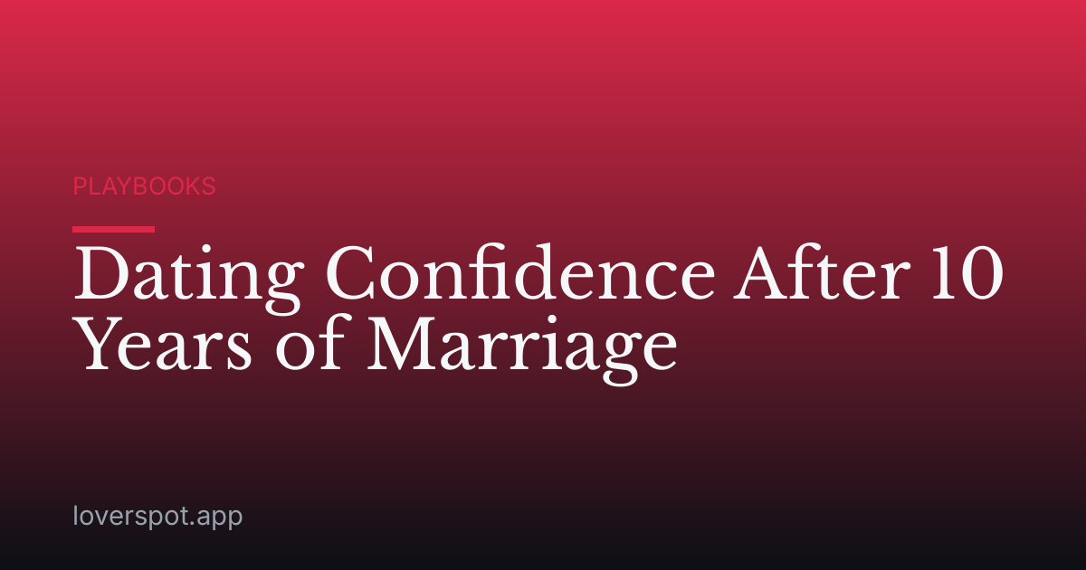 Dating Confidence After 10 Years of Marriage