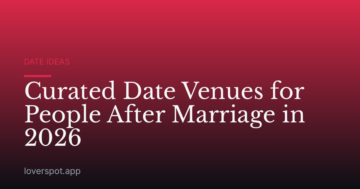 Curated Date Venues for People After Marriage in 2026