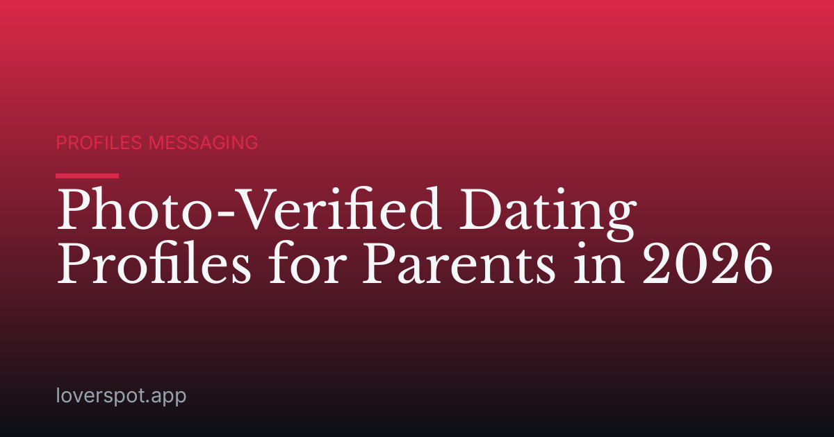 Photo-Verified Dating Profiles for Parents in 2026