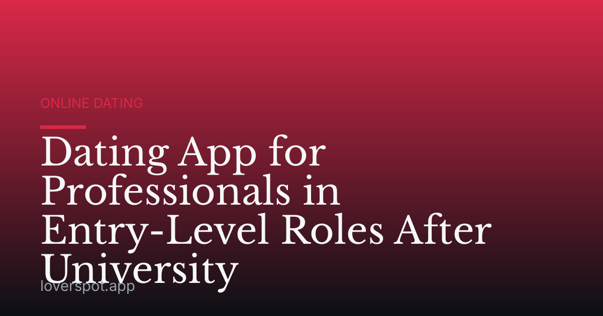 Dating App for Professionals in Entry-Level Roles After University