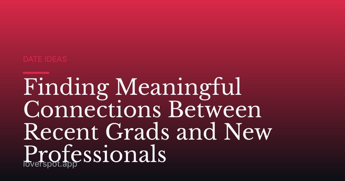 Finding Meaningful Connections Between Recent Grads and New Professionals