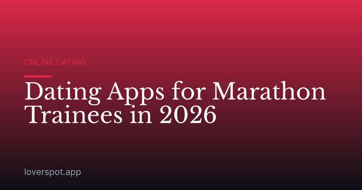 Dating Apps for Marathon Trainees in 2026