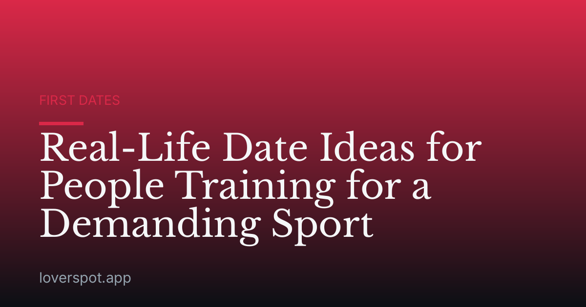 Real-Life Date Ideas for People Training for a Demanding Sport