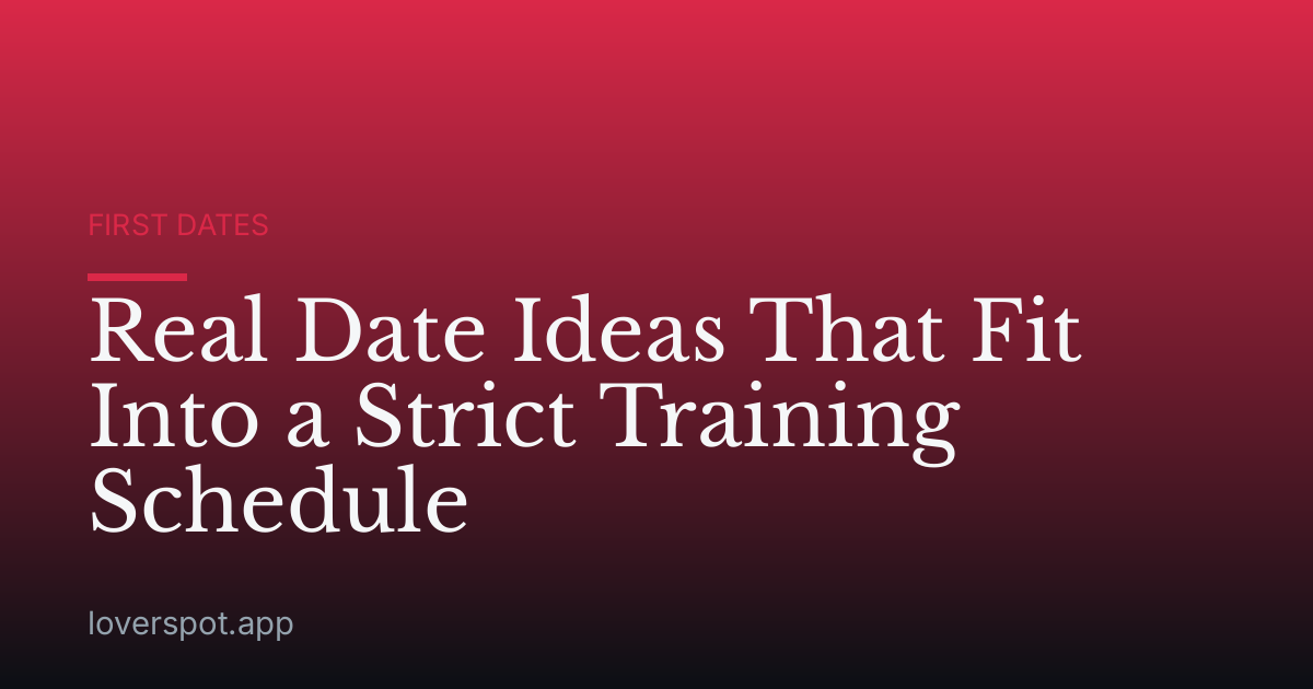 Real Date Ideas That Fit Into a Strict Training Schedule