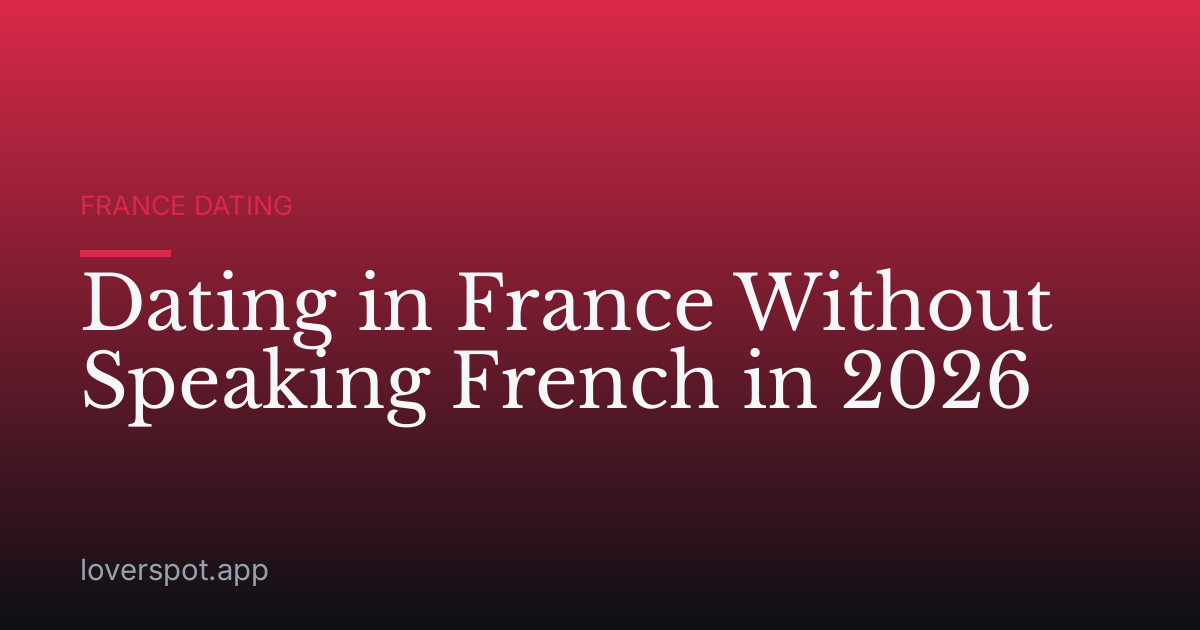 Dating in France Without Speaking French in 2026