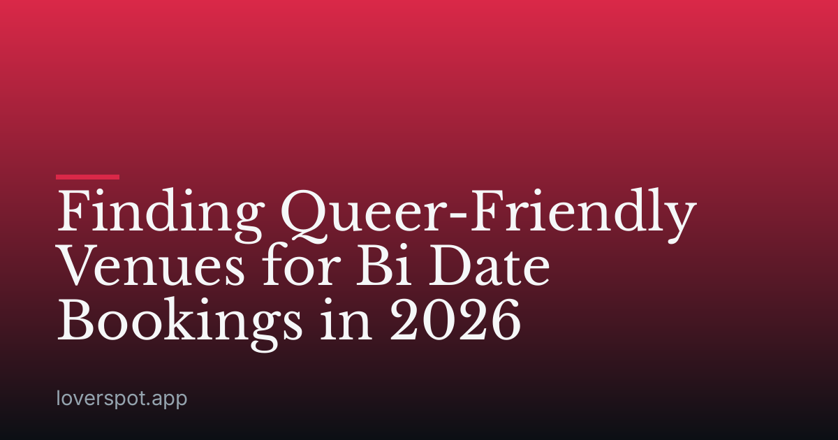 Finding Queer-Friendly Venues for Bi Date Bookings in 2026