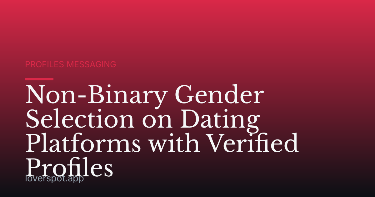Non-Binary Gender Selection on Dating Platforms with Verified Profiles