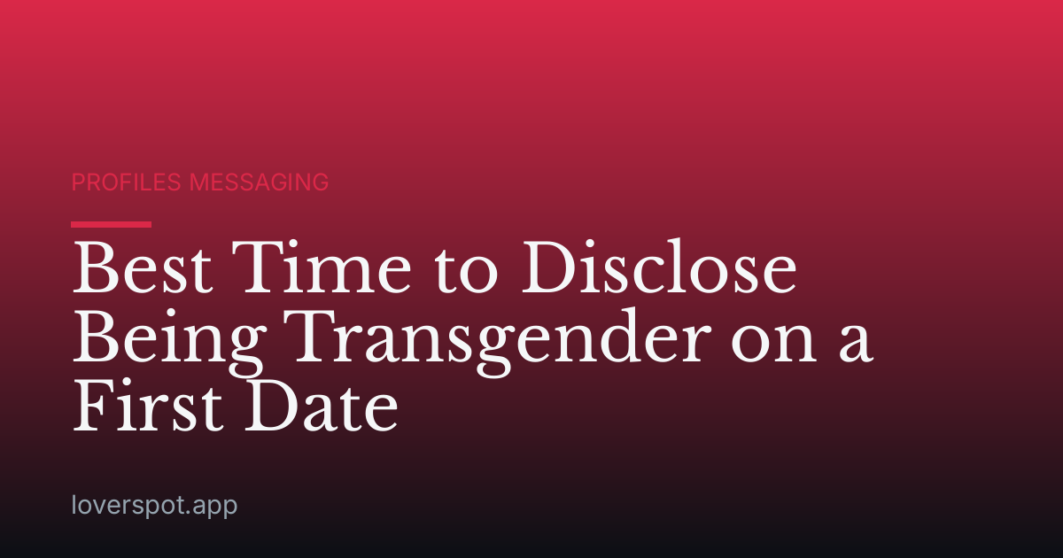 Best Time to Disclose Being Transgender on a First Date