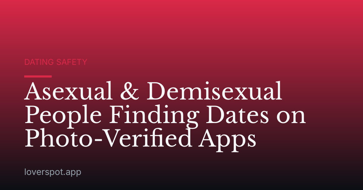 Asexual & Demisexual People Finding Dates on Photo-Verified Apps