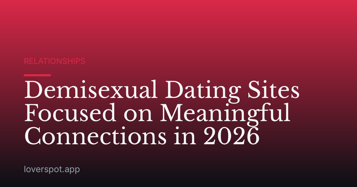 Demisexual Dating Sites Focused on Meaningful Connections in 2026