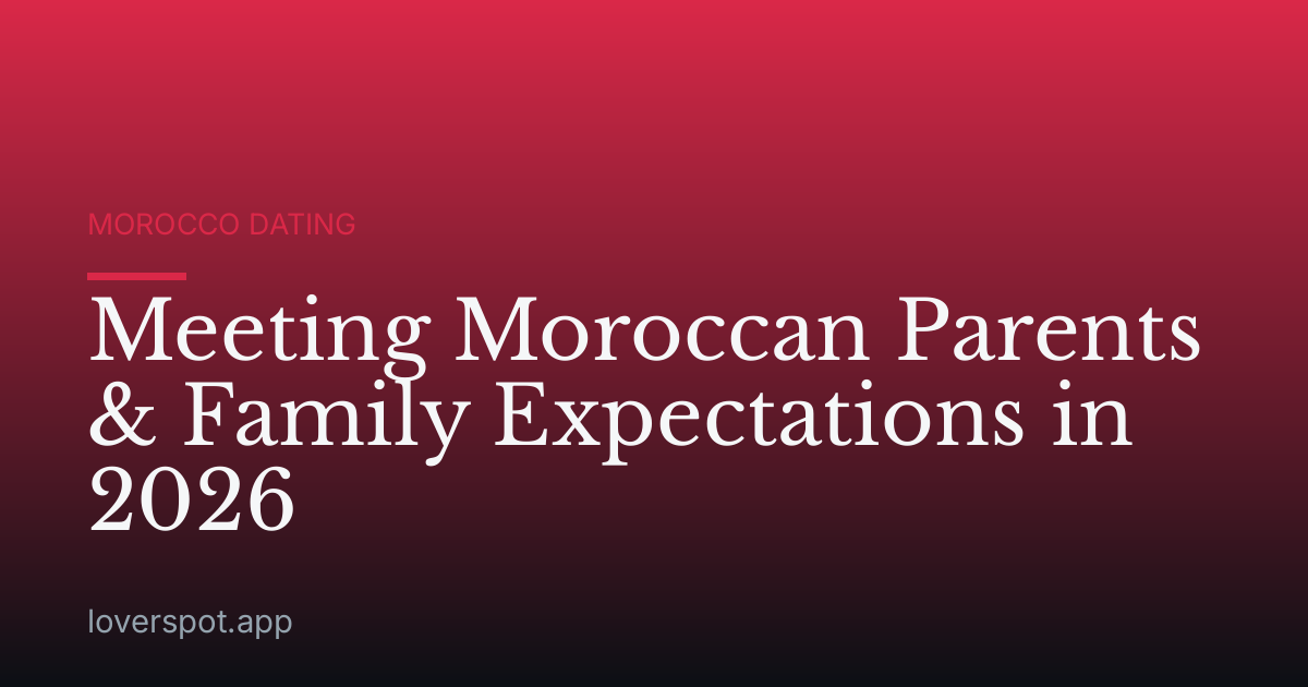 Meeting Moroccan Parents & Family Expectations in 2026