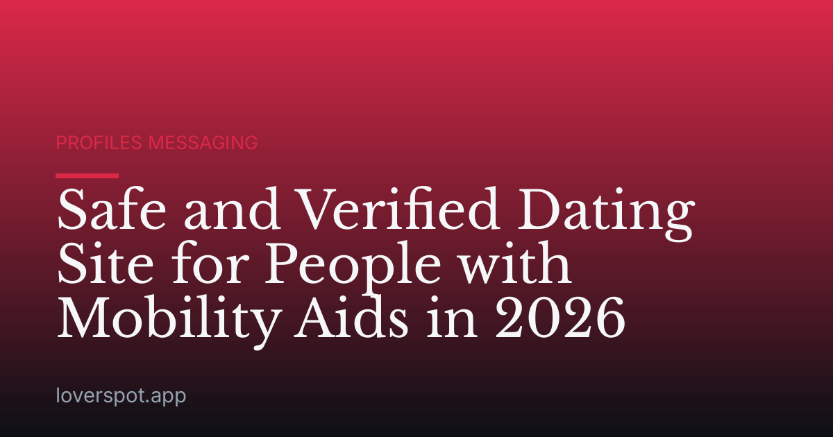 Safe and Verified Dating Site for People with Mobility Aids in 2026