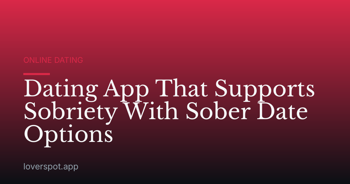 Dating App That Supports Sobriety With Sober Date Options
