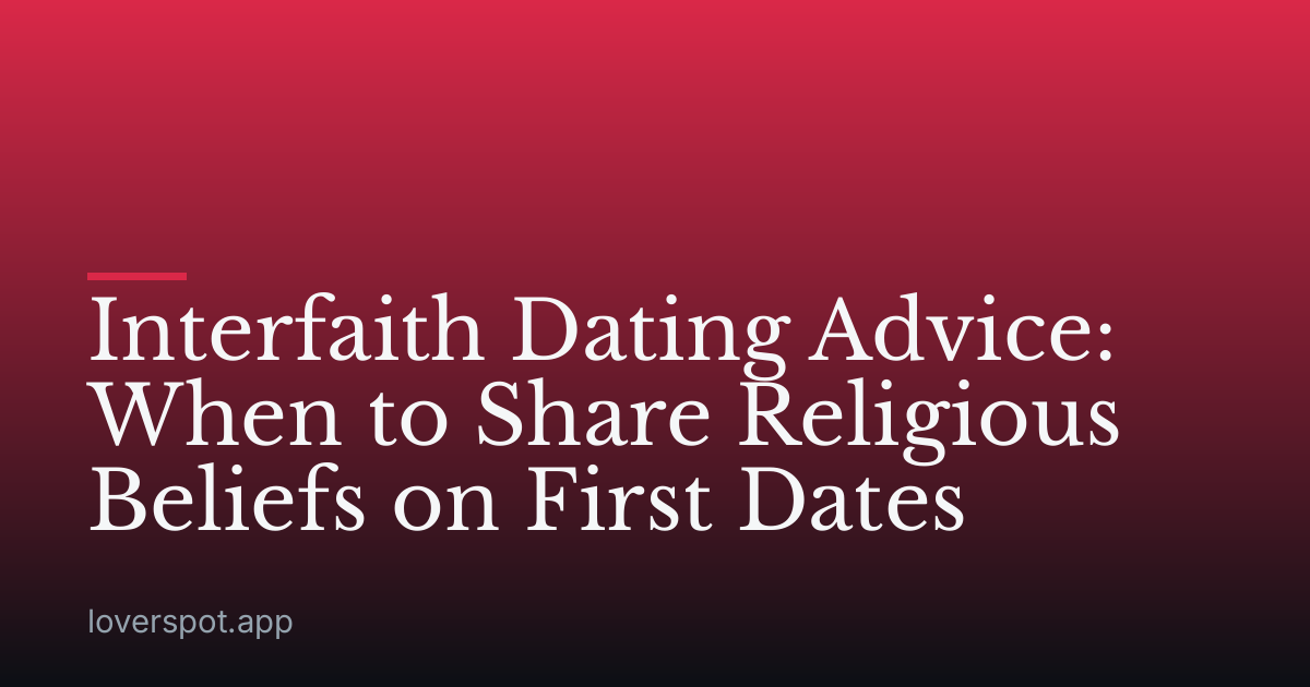 Interfaith Dating Advice: When to Share Religious Beliefs on First Dates