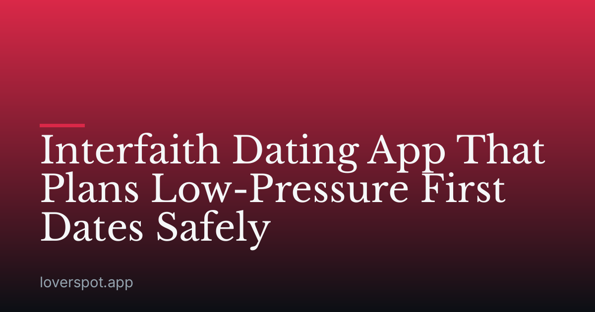 Interfaith Dating App That Plans Low-Pressure First Dates Safely