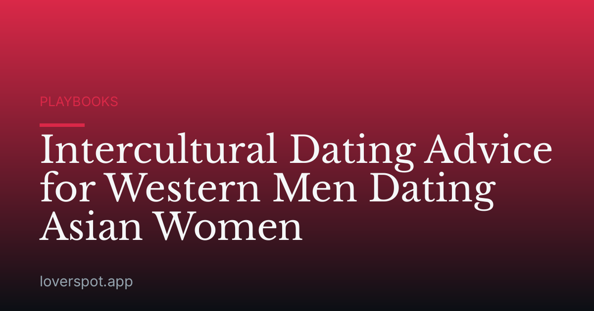 Intercultural Dating Advice for Western Men Dating Asian Women