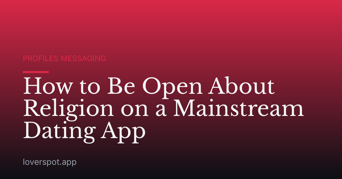 How to Be Open About Religion on a Mainstream Dating App