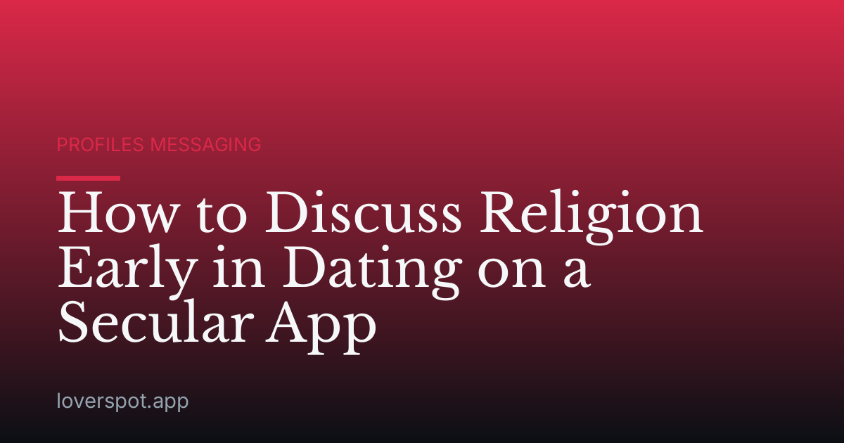 How to Discuss Religion Early in Dating on a Secular App
