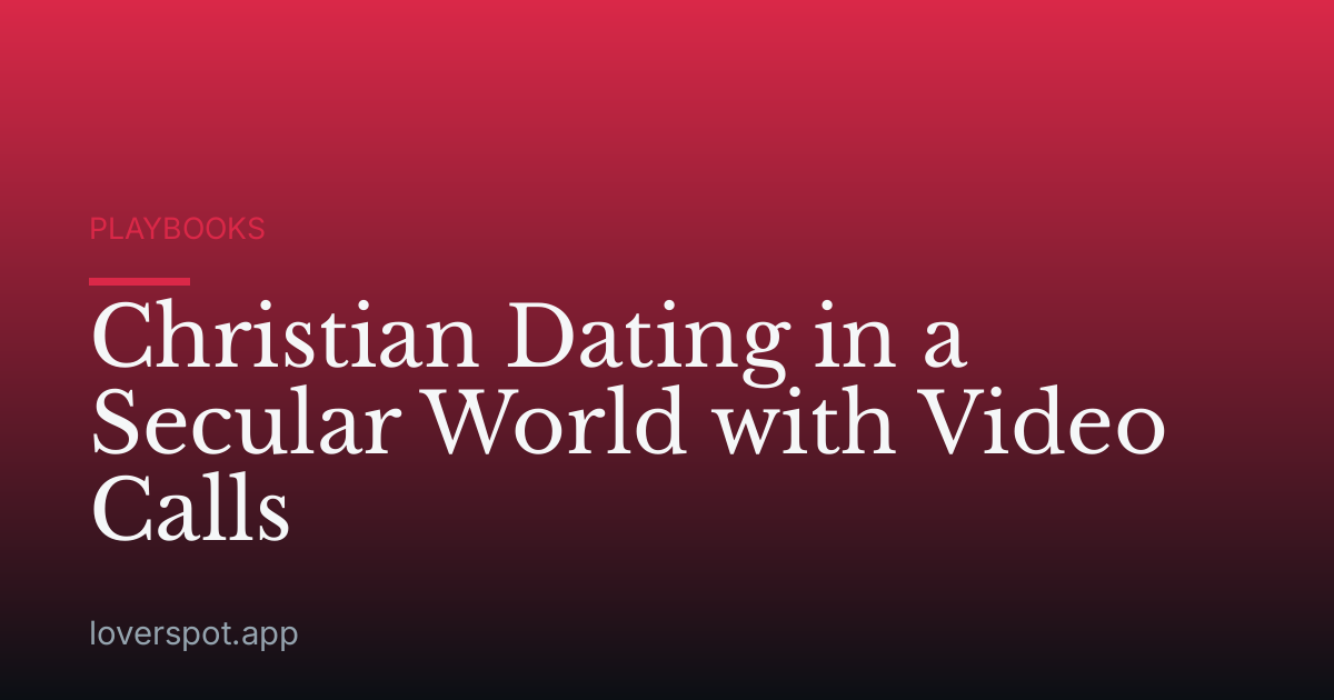 Christian Dating in a Secular World with Video Calls