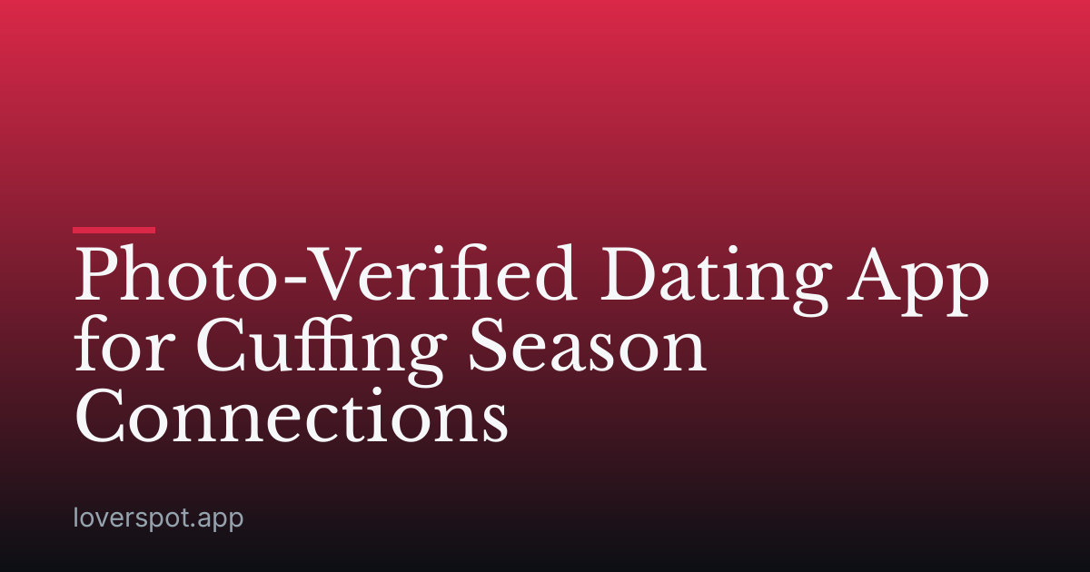 Photo-Verified Dating App for Cuffing Season Connections
