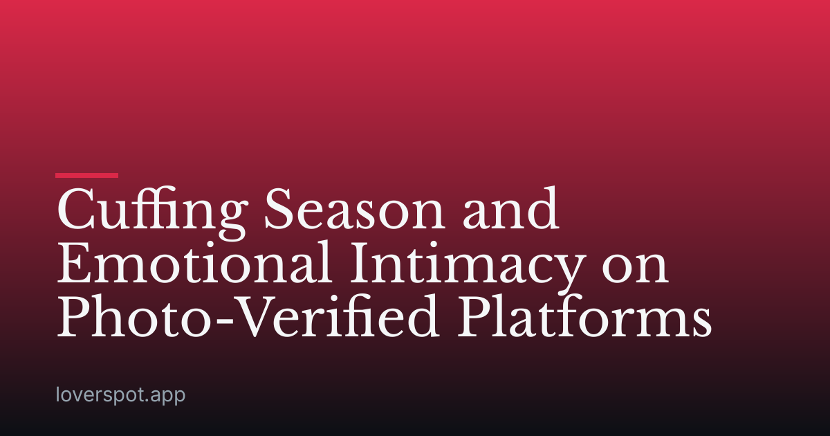 Cuffing Season and Emotional Intimacy on Photo-Verified Platforms