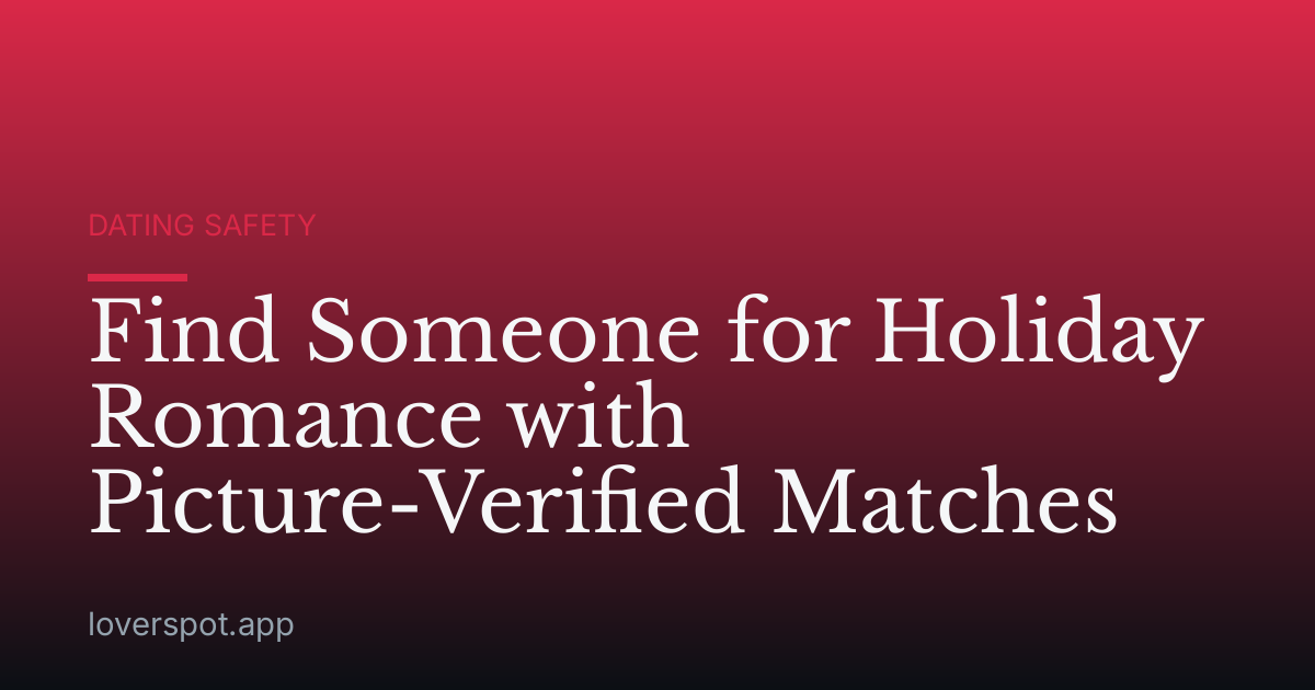 Find Someone for Holiday Romance with Picture-Verified Matches