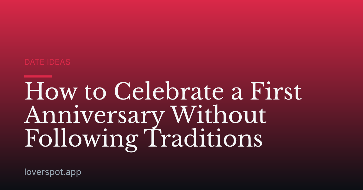 How to Celebrate a First Anniversary Without Following Traditions