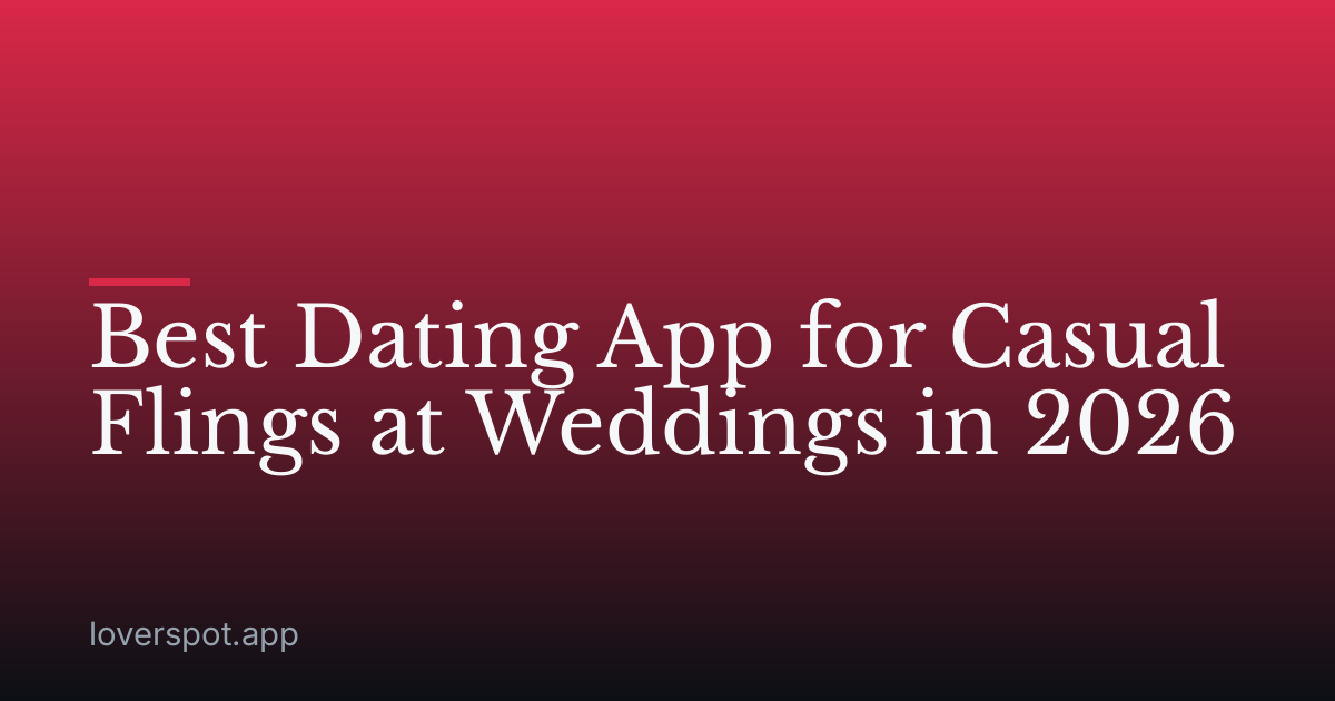 Best Dating App for Casual Flings at Weddings in 2026