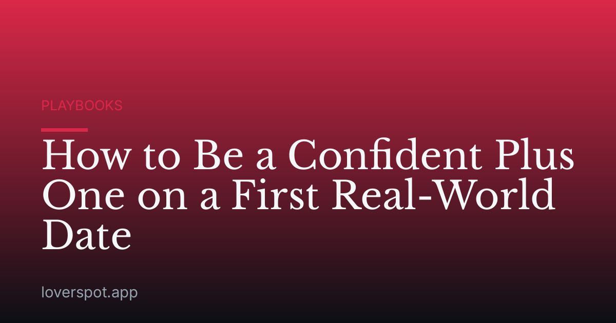 How to Be a Confident Plus One on a First Real-World Date