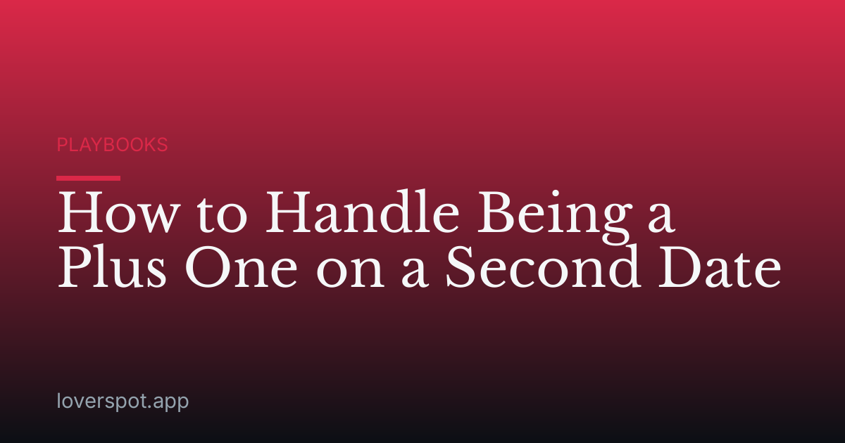 How to Handle Being a Plus One on a Second Date