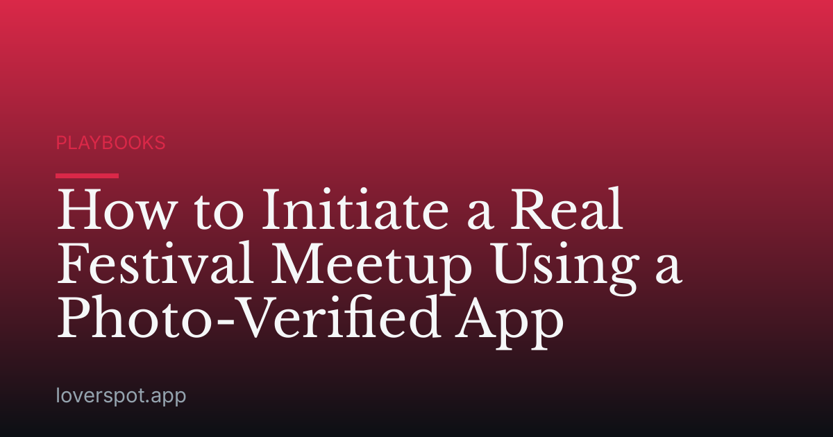 How to Initiate a Real Festival Meetup Using a Photo-Verified App