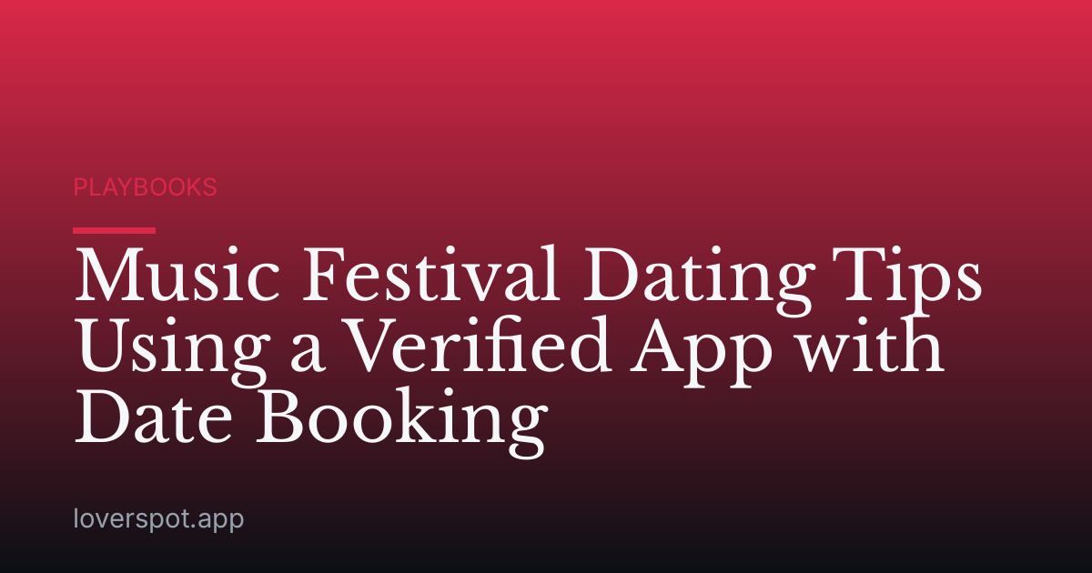 Music Festival Dating Tips Using a Verified App with Date Booking