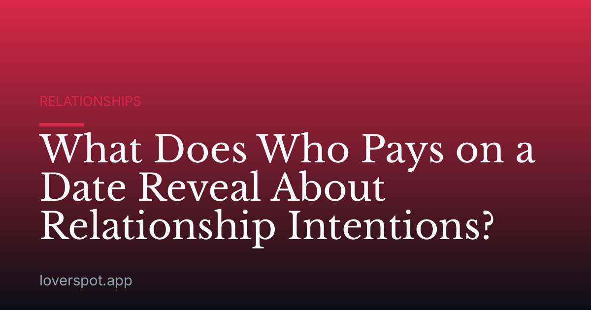What Does Who Pays on a Date Reveal About Relationship Intentions?