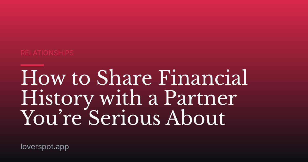 How to Share Financial History with a Partner You’re Serious About