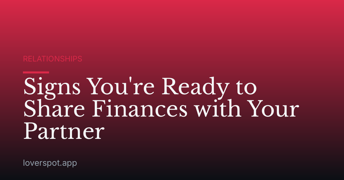 Signs You're Ready to Share Finances with Your Partner
