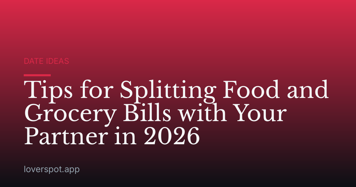 Tips for Splitting Food and Grocery Bills with Your Partner in 2026